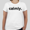 The Calmly t-shirt features text that reads calmly on the front of the shirt. The updated BHS logo appears on the back of the t-shirt.